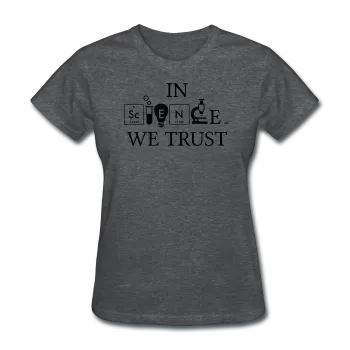 "In Science We Trust" (white) - Women's T-Shirt