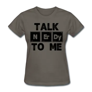 "Talk NErDy To Me" (black) - Women's T-Shirt