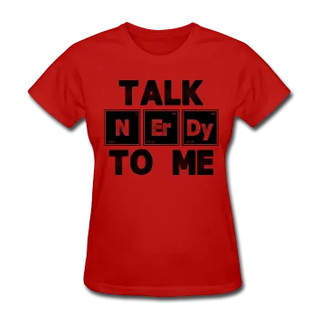 "Talk NErDy To Me" (black) - Women's T-Shirt