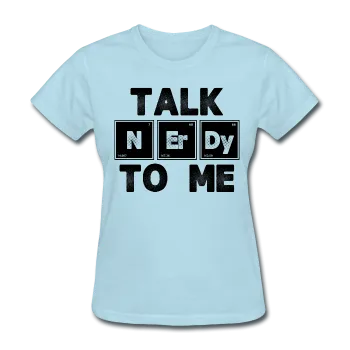 "Talk NErDy To Me" (black) - Women's T-Shirt