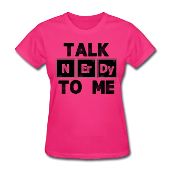 "Talk NErDy To Me" (black) - Women's T-Shirt