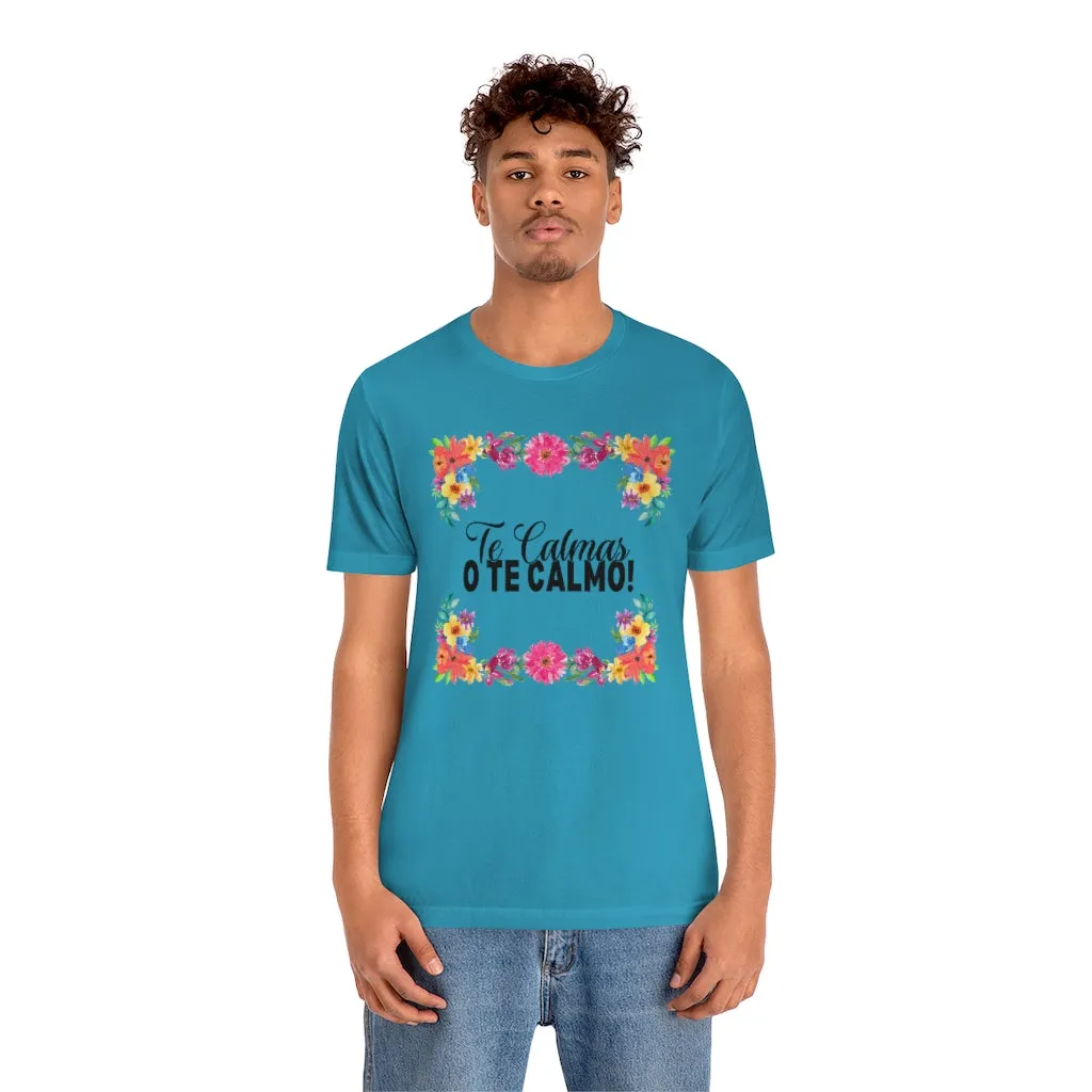 Te Calmas o Te Calmo Tee Shirt