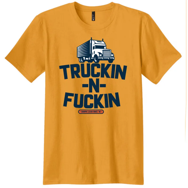 TRUCKIN N FUCKIN SHIRT