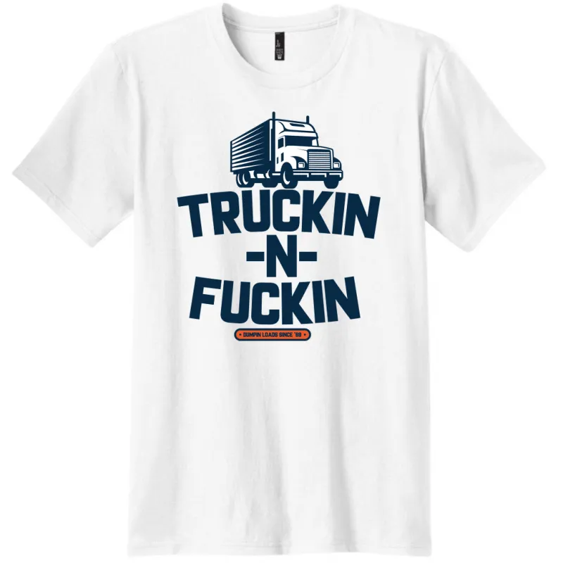 TRUCKIN N FUCKIN SHIRT